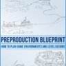 [Alex Galuzin] Preproduction Blueprint: How to Plan Game Environments and Level Designs [ENG-RUS]